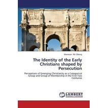 Identity of the Early Christians shaped by Persecution