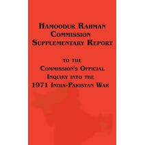 Hamoodur Rahman Commission of Inquiry Into the 1971 India-Pakistan War, Supplementary Report