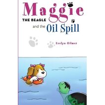Maggie the Beagle and the Oil Spill (Maggie the Beagle with a Broken Tail)