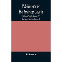 Publications of the American Jewish Historical Society Number 27 The Lyons Collection Volume II