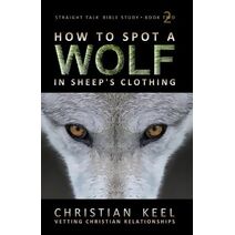 How to Spot a Wolf in Sheep's Clothing (Straight Talk Bible Study)