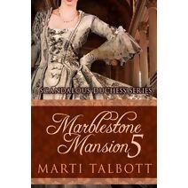 Marblestone Mansion, Book 5 (Scandalous Duchess)