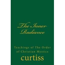 Inner Radiance (Teachings of the Order of Christian Mystics)