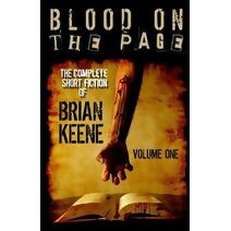 Blood on the Page (Complete Short Fiction of Brian Keene)