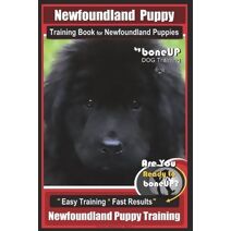 Newfoundland Puppy Training Book for Newfoundland Puppies By BoneUP DOG Training (Newfoundland Puppy)