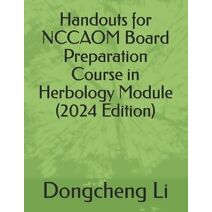 Handouts for NCCAOM Board Preparation Course in Herbology Module