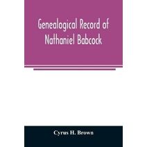 Genealogical record of Nathaniel Babcock, Simeon Main, Issac Miner, Ezekiel Main