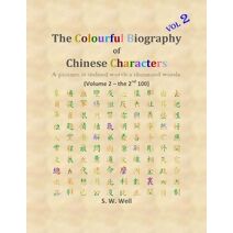 Colourful Biography of Chinese Characters, Volume 2 (Colourful Biography of Chinese Characters)