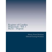 Register of Carolina Huguenots - Vol. 1 (Register of Carolina Huguenots)