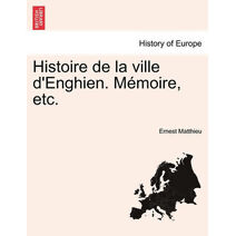 Histoire de la ville d'Enghien. Mémoire, etc.