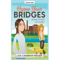 Byrne Your Bridges (Byrne Sisters Mysteries)