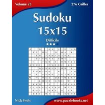 Sudoku 15x15 - Difficile - Volume 25 - 276 Grilles (Sudoku)