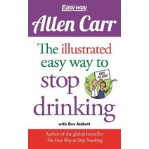 Illustrated Easy Way to Stop Drinking (Allen Carr's Easyway)