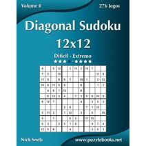 Diagonal Sudoku 12x12 - Difícil ao Extremo - Volume 8 - 276 Jogos (Diagonal Sudoku)