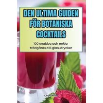 Den Ultima Guiden F�r Botaniska Cocktails