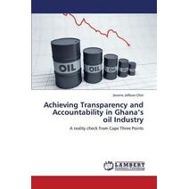 Achieving Transparency and Accountability in Ghana's Oil Industry