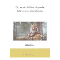Diccionario de Mitos y Leyendas (Serie Historia Mitos y Leyendas)