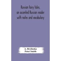 Russian fairy tales, an accented Russian reader with notes and vocabulary