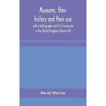Museums, their history and their use
