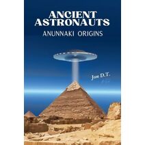 Ancient Astronauts- Anunnaki Origins (Ancient Astronauts)