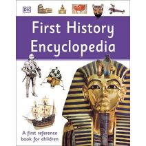 First History Encyclopedia (DK First Reference)