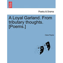 Loyal Garland. from Tributary Thoughts. [Poems.]