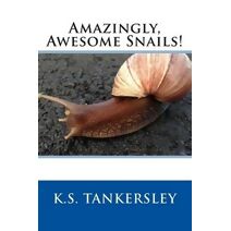 Amazingly, Awesome Snails! (Exploring Nature)