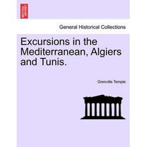 Excursions in the Mediterranean, Algiers and Tunis.
