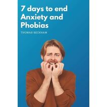 7 days to end Anxiety and Phobias