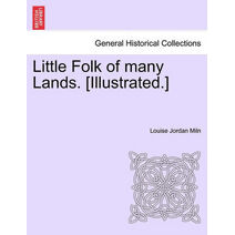 Little Folk of many Lands. [Illustrated.]