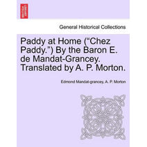 Paddy at Home ("Chez Paddy.") by the Baron E. de Mandat-Grancey. Translated by A. P. Morton.