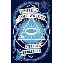 White Gold Wielder (Second Chronicles of Thomas Covenant)