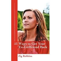 51 Ways to Get your Ex-Girlfriend Back