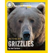 Face to Face with Grizzlies (National Geographic Readers)