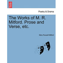 Works of M. R. Mitford. Prose and Verse, etc.