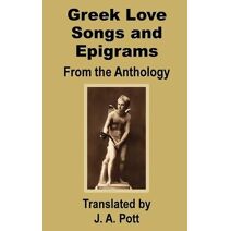 Greek Love Songs and Epigrams from the Anthology