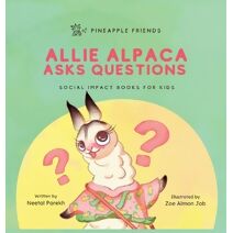 Allie Alpaca Asks Questions (Pineapple Friends)