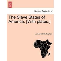 Slave States of America. [With plates.]