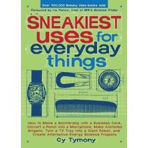Sneakiest Uses for Everyday Things (Sneaky Books)