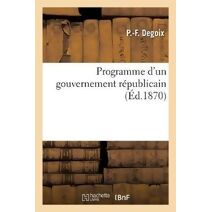 Programme d'Un Gouvernement Republicain