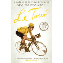 Le Tour: A History of the Tour de France