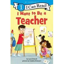 I Want to Be a Teacher (I Can Read Level 1)
