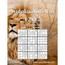Sudoku Anti-Roi 12x12 - Facile à Diabolique - Volume 3 - 276 Grilles (Sudoku Anti-Roi)