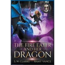 Fire Eater and Her Dragon (Setting Fires with Dragons)