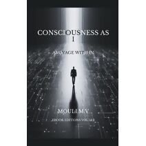 Consciousness as I (Non Fiction)