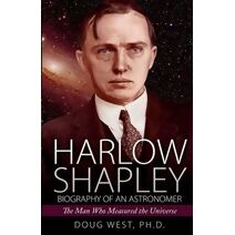 Harlow Shapley - Biography of an Astronomer