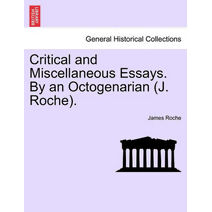 Critical and Miscellaneous Essays. By an Octogenarian (J. Roche).