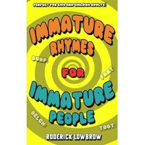 Immature Rhymes for Immature People