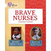 Brave Nurses: Mary Seacole and Edith Cavell (Collins Big Cat)