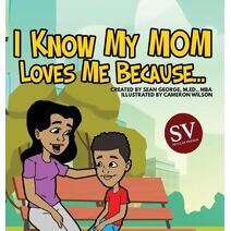 I Know My Mom Loves Me Because (SV)...